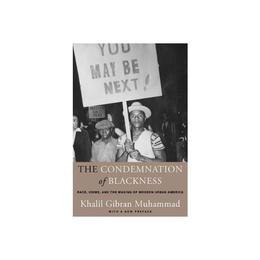 Condemnation of Blackness - Khalil Gibran Muhammad, editura Harbour Books East Ltd