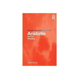 Routledge Philosophy Guidebook to Aristotle and the Poetics - Angela Curran, editura Taylor & Francis