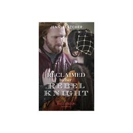 Reclaimed By Her Rebel Knight - Jenni Fletcher, editura William Morrow & Co