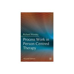 Process Work in Person-Centred Therapy, editura Palgrave Macmillan Higher Ed