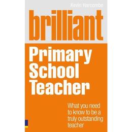 Brilliant Primary School Teacher - Kevin Harcombe, editura Weidenfeld &amp; Nicolson