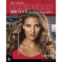Adobe Photoshop CC Book for Digital Photographers (2017 rele - Scott Kelby, editura Pearson New Riders