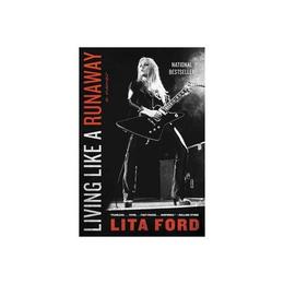 Living Like a Runaway - Lita Ford, editura Hc 360