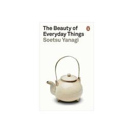 Beauty of Everyday Things - Soetsu Yanagi, editura Sphere Books