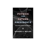 Physics for Future Presidents - Richard Muller, editura Sphere Books