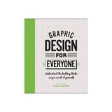 Graphic Design For Everyone - Cath Caldwell, editura Dorling Kindersley