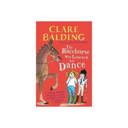 Racehorse Who Learned to Dance - Clare Balding, editura Puffin