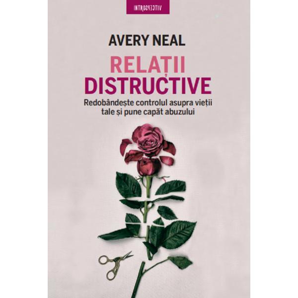 Relatii distructive - Avery Neal, editura Litera