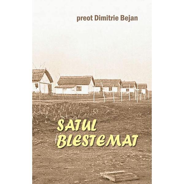 Satul blestemat - Dimitrie Bejan, editura Ileana