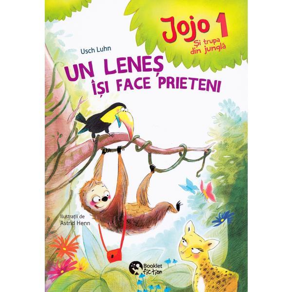 Jojo si trupa din jungla 1. Un lenes isi face prieteni - Usch Luhn, Astrid Henn, editura Booklet