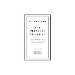 On the Pleasure of Hating - William Hazlitt, editura Penguin Group