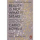 Reality Is Not What It Seems - Carlo Rovelli, editura Penguin Group