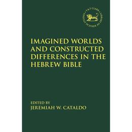 Imagined Worlds and Constructed Differences in the Hebrew Bi - , editura Galison More Than Book