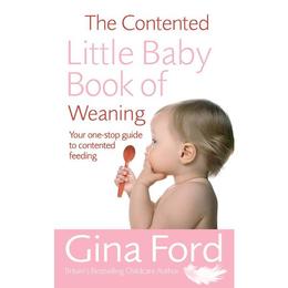 Contented Little Baby Book Of Weaning - Gina Ford, editura Oxford University Press Academ