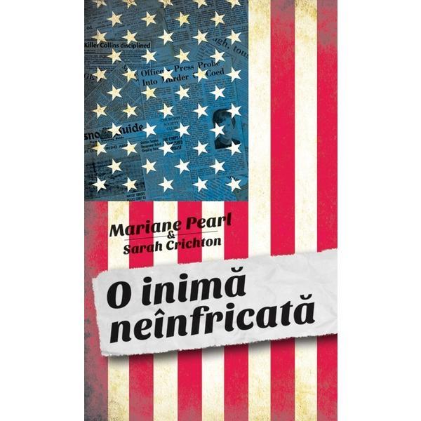 O inima neinfricata - Marianne Pearl, Sarah Crichton, editura Rao