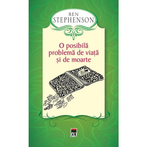 O posibila problema de viata si de moarte - Ben Stephenson, editura Rao