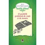 O posibila problema de viata si de moarte - Ben Stephenson, editura Rao