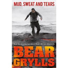 Mud, Sweat and Tears Junior Edition - Bear Grylls, editura Sphere Books