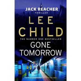 Gone Tomorrow - Lee Child, editura Sphere Books