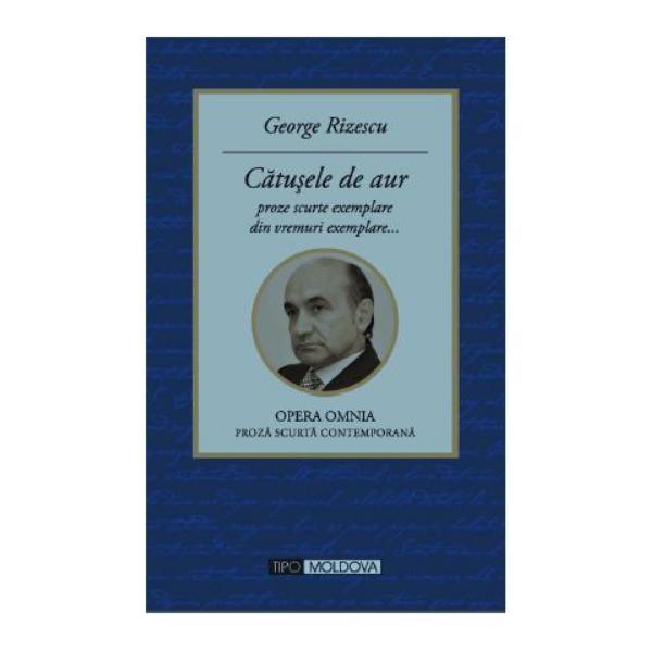 Catusele de aur - George Rizescu, editura Tipo Moldova