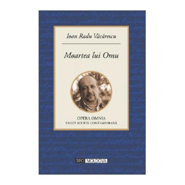 Moartea lui Omu - Ioan Radu Vacarescu, editura Tipo Moldova