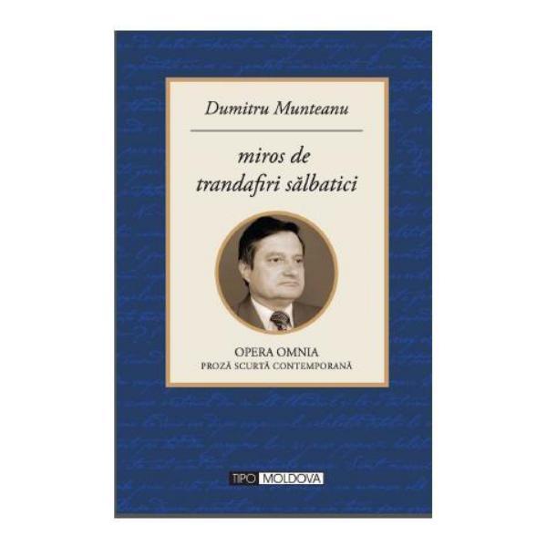 Miros de trandafiri salbatici - Dumitru Munteanu, editura Tipo Moldova