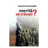 Merita sa traiesti? - Gheorghe Dragomir, editura Vremea