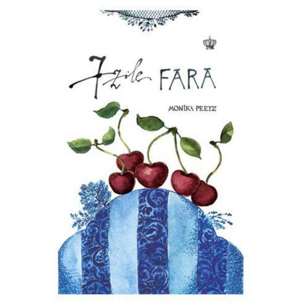 7 zile fara - Monika Peetz, editura Baroque Books & Arts