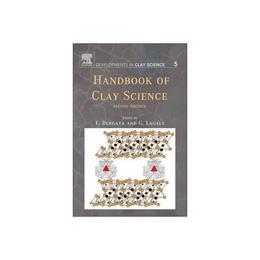 Handbook of Clay Science - F Bergaya, editura Oxford University Press Academ