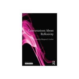 Conversations About Reflexivity - Margaret S Archer, editura William Morrow & Co