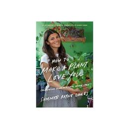 How To Make A Plant Love You - Summer Rayne Oakes, editura Michael Joseph