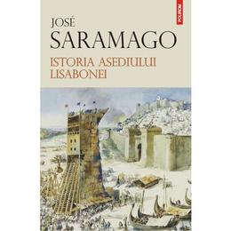 Istoria asediului Lisabonei - Jose Saramago, editura Polirom