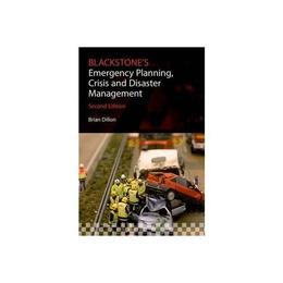 Blackstone's Emergency Planning, Crisis and Disaster Managem - Brian Dillon, editura Blackstone Publishers