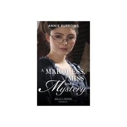 Marquess, A Miss And A Mystery - Annie Burrows, editura Harlequin Mills & Boon
