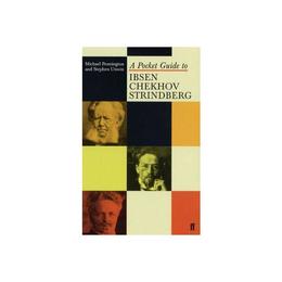 Pocket Guide to Ibsen, Chekhov and Strindberg - Michael Pennington, editura William Morrow &amp; Co