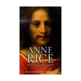 Christ the Lord The Road to Cana - Anne Rice