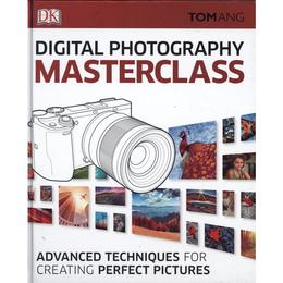 Digital Photography Masterclass - Tom Ang, editura Turnaround Publisher Services