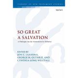 So Great a Salvation, editura Bloomsbury Academic T&t Clark