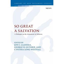 So Great a Salvation, editura Bloomsbury Academic T&amp;t Clark