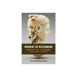 Moment of Reckoning - Ellen Muehlberger, editura Oxford University Press Academ