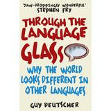 Through the Language Glass - Guy Deutscher, editura Oxford University Press Academ
