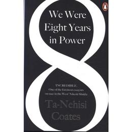 We Were Eight Years in Power - Ta Nehisi Coates, editura Puffin