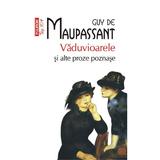 Vaduvioarele si alte proze poznase - Guy de Maupassant, editura Polirom