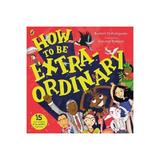 How To Be Extraordinary - Rashmi Sirdeshpande, editura Turnaround Publisher Services