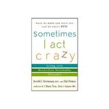 Sometimes I Act Crazy - Jerold Kreisman, editura Rebellion Publishing