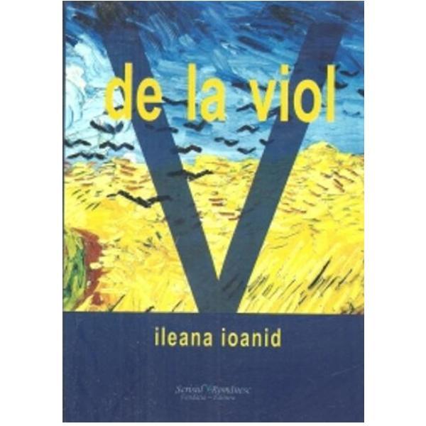 De La Viol - Ileana Ioanid, editura Scrisul Romanesc