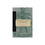 Medicine, Religion, and Magic in Early Stuart England, editura Penn State Press