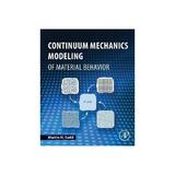 Continuum Mechanics Modeling of Material Behavior - Martin Sadd, editura Academic Press