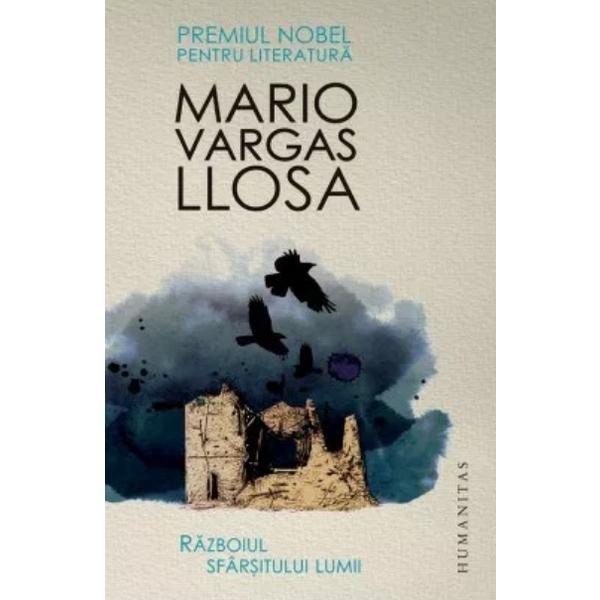 Razboiul Sfarsitului Lumii - Mario Vargas Llosa, editura Humanitas