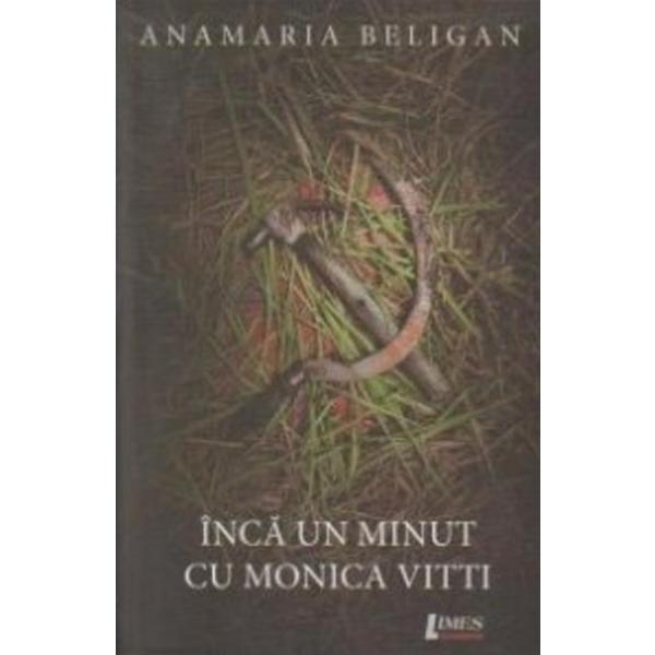 Inca Un Minut Cu Monica Vitti - Anamaria Beligan, editura Limes